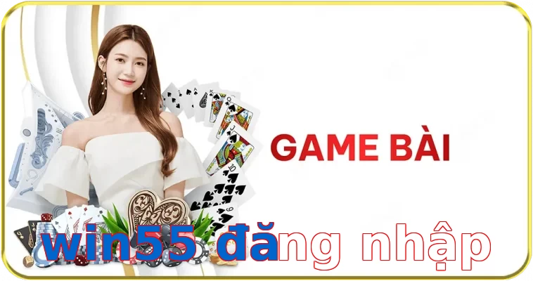 win55 đăng nhập