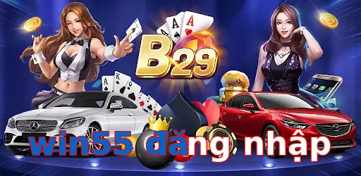 win55 đăng nhập