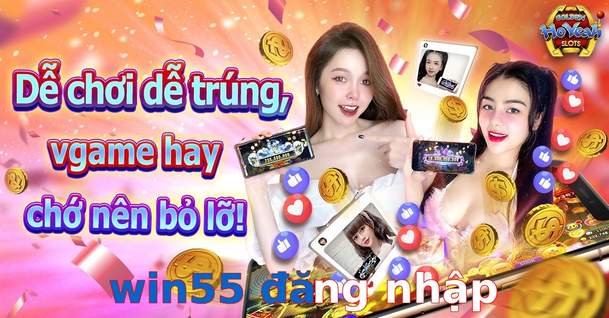 win55 đăng nhập